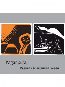 Vogel O, Zárraga C (2010) Yágankuta, pequeño diccionario yagán. Ediciones Pix, 76 pp.
